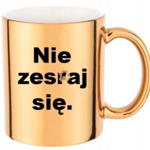 ZABAWNY ZŁOTY KUBEK NIE ZESRAJ SIĘ PREZENT DO PRACY URODZINY F*CK YOU KOT