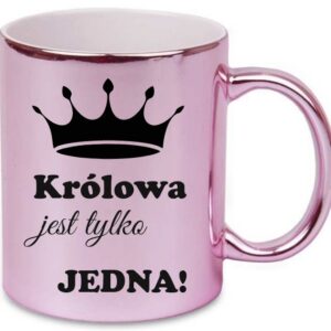 RÓŻOWY KUBEK PREZENT DLA ŻONY DZIEWCZYNY MAMY KRÓLOWA JEST TYLKO JEDNA NIEJ