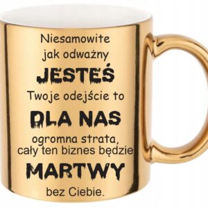 ZŁOTY KUBEK POŻEGNANIE KOLEŻAKI KOLEGI DO PRACY JESTEŚ MARTWY PREZENT IMIE