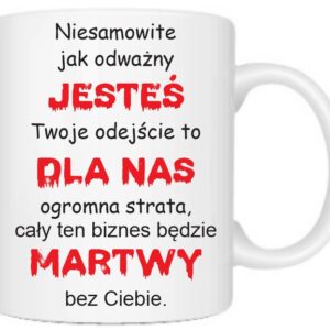 KUBEK POŻEGNANIE KOLEŻAKI KOLEGI DO Z PRACY JESTEŚ MARTWY PREZENT IMIE