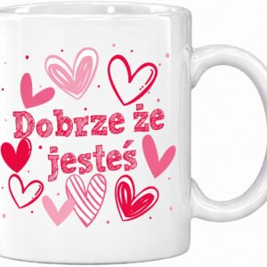 KUBEK PREZENT NA WALENTYNKI DOBRZE ŻE JESTEŚ DLA NIEJ NIEGO ŻONY MĘŻA